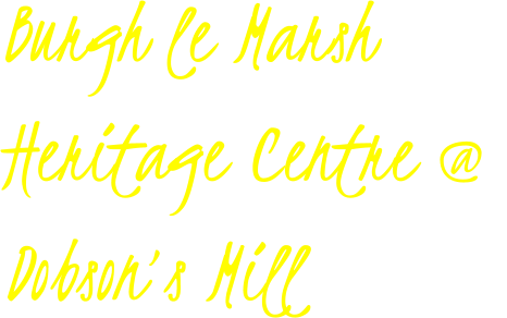 Burgh le Marsh Heritage Centre @  Dobson’s Mill